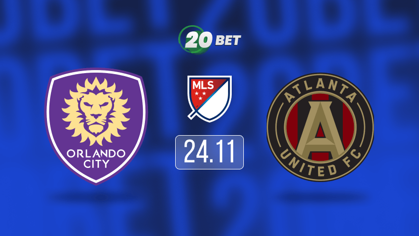 Orlando City vs Atlanta United Prediction, Betting Tips and Odds at 20Bet Blog 24.11.2024