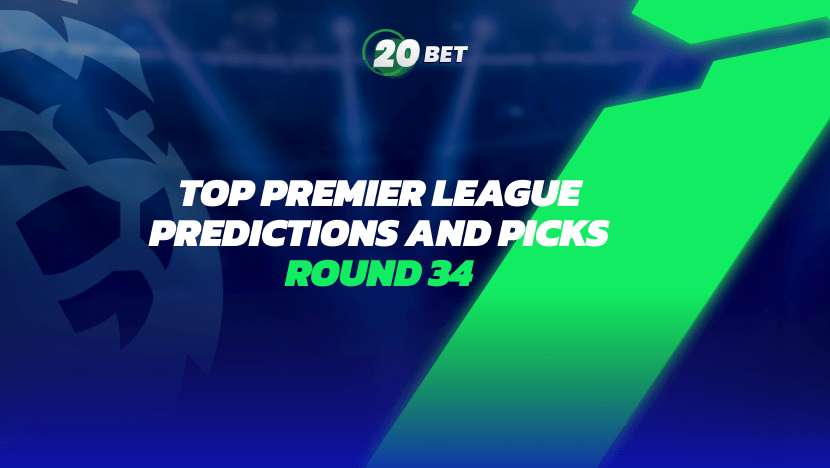 Top Premier League Predictions and Picks: Round 34