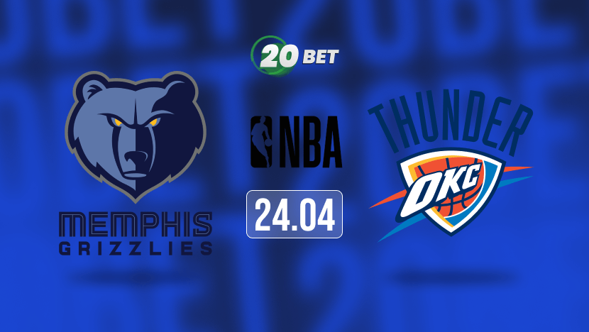 Memphis Grizzlies vs Oklahoma City Thunder Playoff Prediction, Betting Tips and Odds at 20Bet Blog