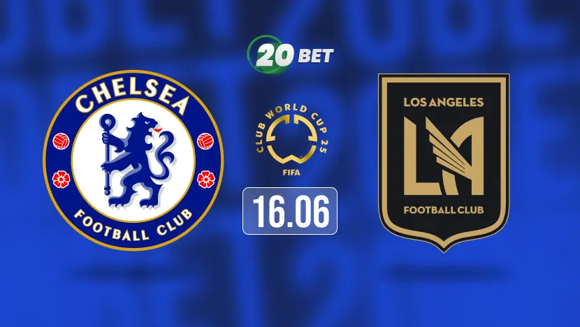 Chelsea vs Los Angeles FC Prediction, Preview, Team News and Lineups
