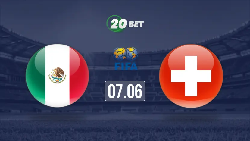 Mexico vs Switzerland Prediction, Preview, Team News and Lineups