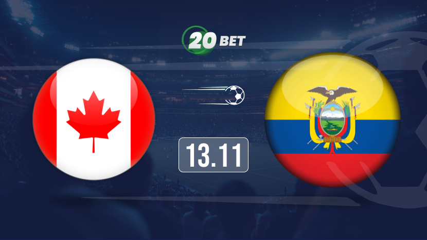 Canada vs Ecuador Prediction, Preview, Team News and Lineups