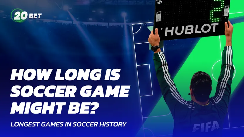 How Long Can a Soccer Game Be? A Look at the Longest Matches and Their Results