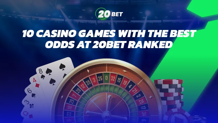 10 Casino Games with the Best Odds at 20Bet