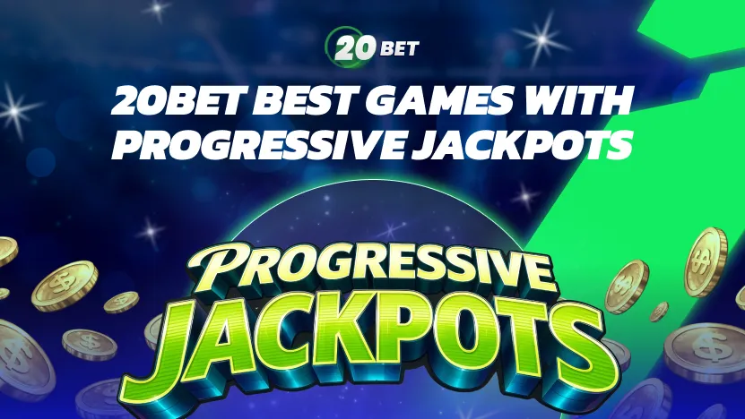 How Progressive Jackpots Work on 20Bet + Best Games to Watch